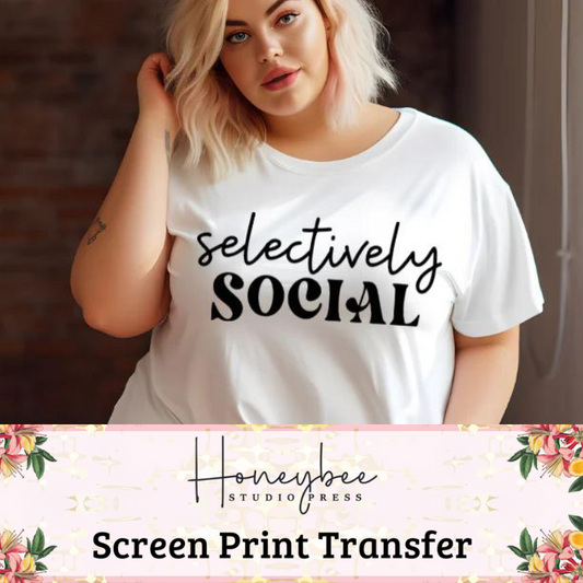 Selectively Social - Single Color Screen Print