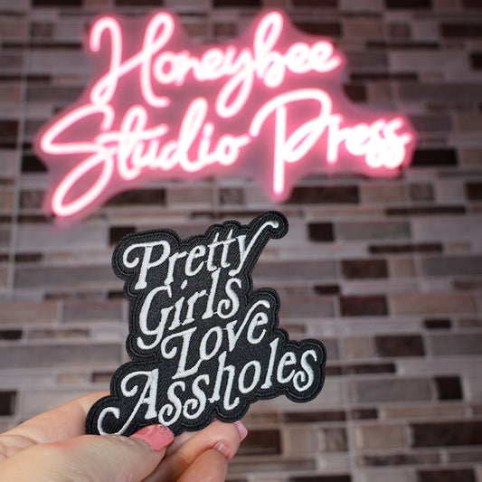 Pretty Girls Love Assholes - Embroidered Patch