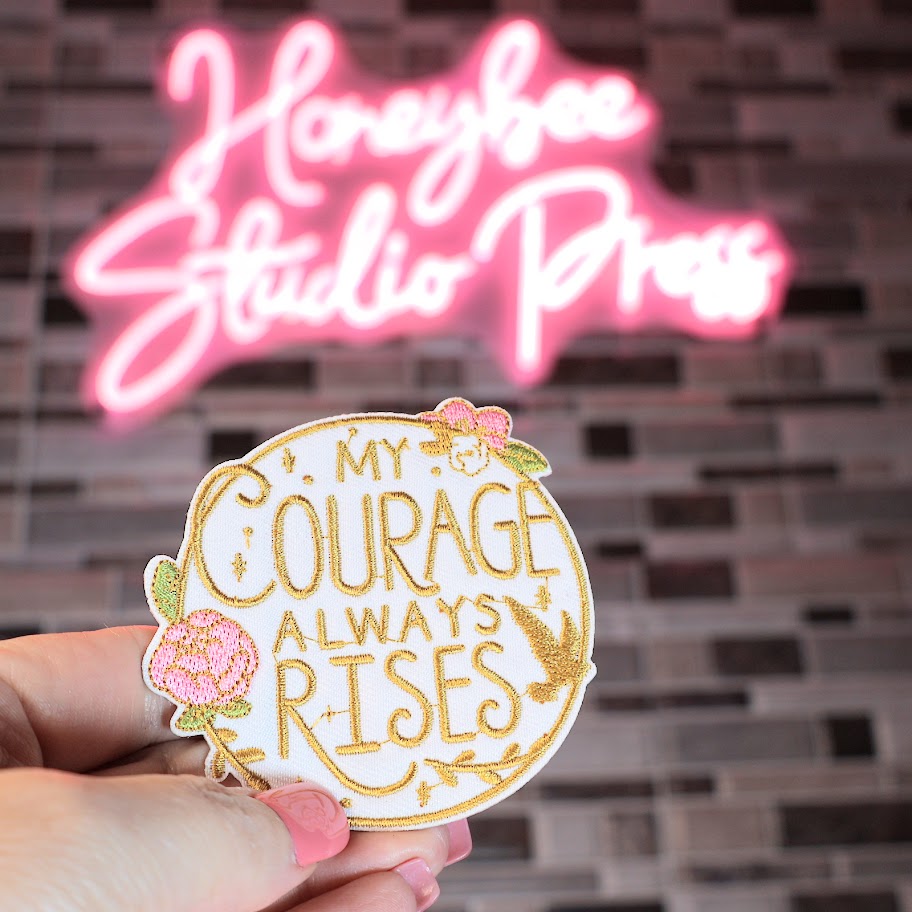 My Courage Always Rises - Embroidered Patch