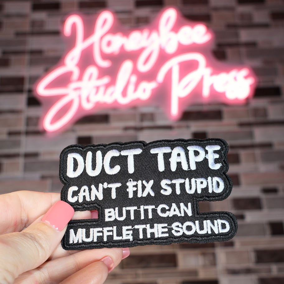 Duct Tape Can't Fix Stupid - Embroidered Patch