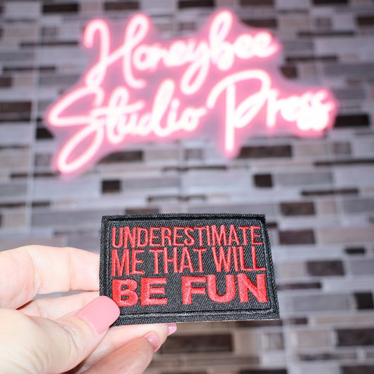 Underestimate Me, That Will Be Fun - Embroidered Patch