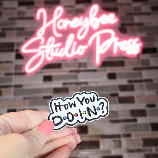 How You D O I N - Embroidered Patch