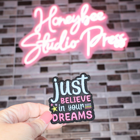 Just Believe In Your Dreams - Embroidered Patch