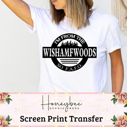 Wishamfwoods - Single Color Screen Print