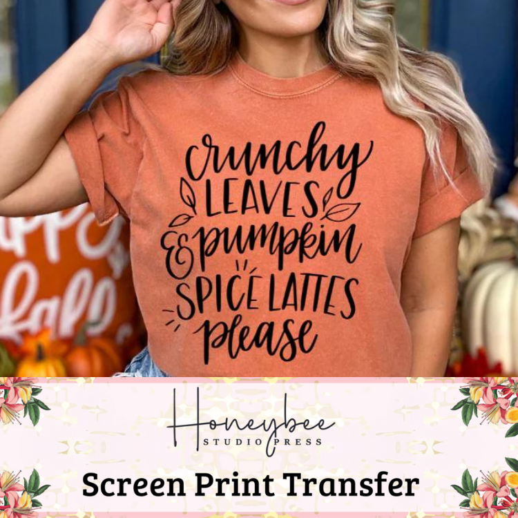 Crunchy Leaves & Pumpkin Spice Lattes - Single Color Screen Print