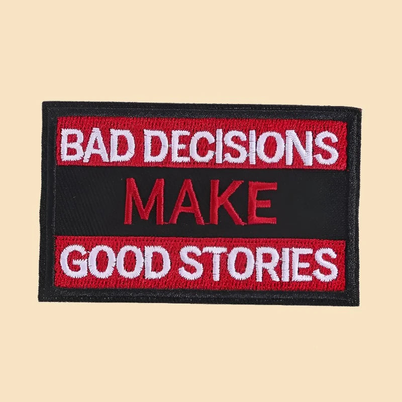 Bad Decisions Make Good Stories - Embroidered Patch