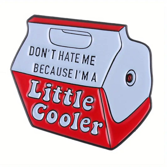 Don't Hate Me Because I'm A Little Cooler - Enamel Pin / Brooch