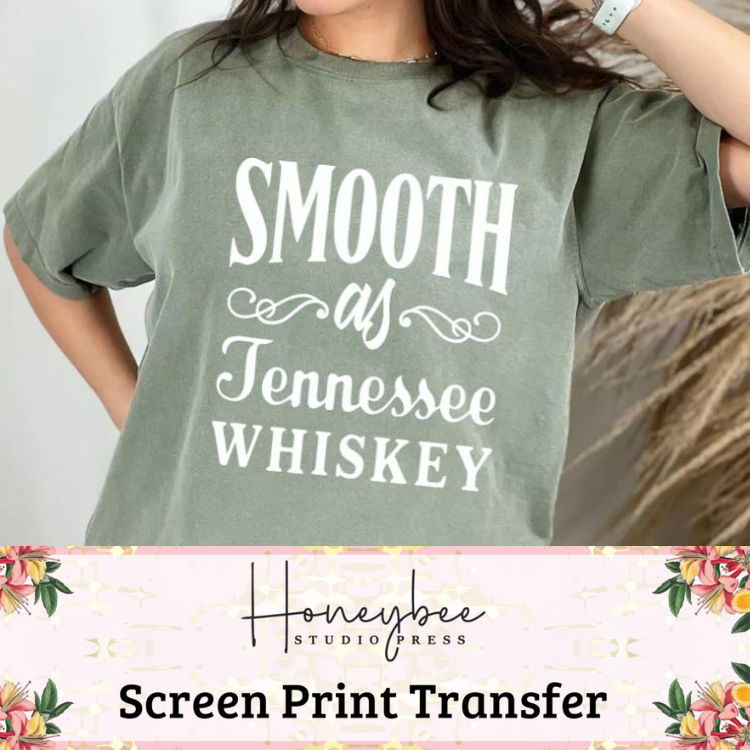 Smooth As Tennessee Whiskey - Single Color Screen Print