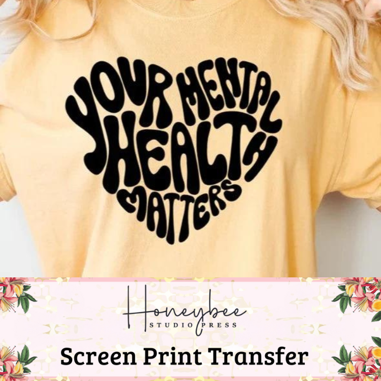 Your Mental Health Matters - Single Color Screen Print