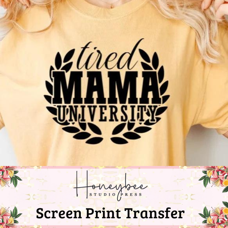 Tired Mama University - Single Color Screen Print