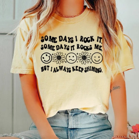 Some Days I Rock It Some Days It Rocks Me - Single Color Screen Print